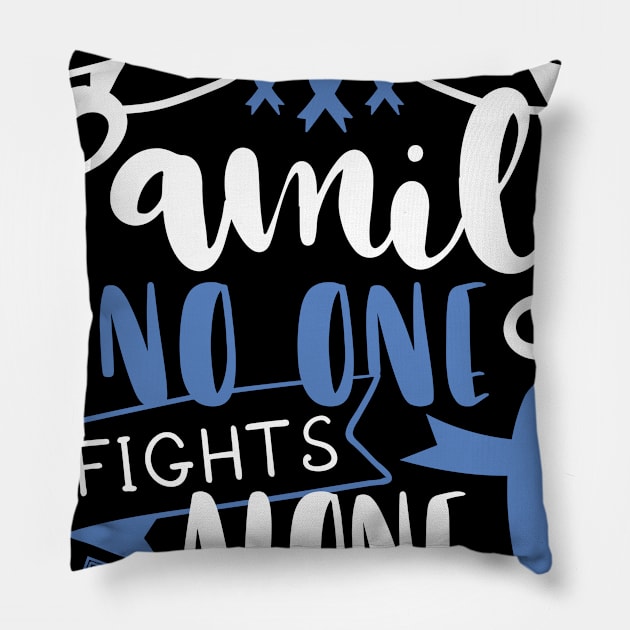 COLON CANCER AWARENESS RECTUM FAMILY NO ALONE QUOTE Pillow by porcodiseno