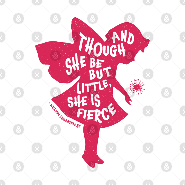 Discover And Though She be but Little, She is Fierce - Literature - T-Shirt