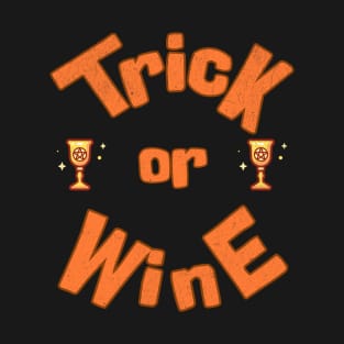 Trick or wine; Halloween; funny; wine drinker; trick or treat; party; wine; wine lover; orange; black; fun; T-Shirt