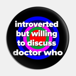 introverted but willing to discuss doctor who Pin