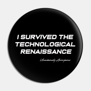 I Survived The Technological Renaissance Pin