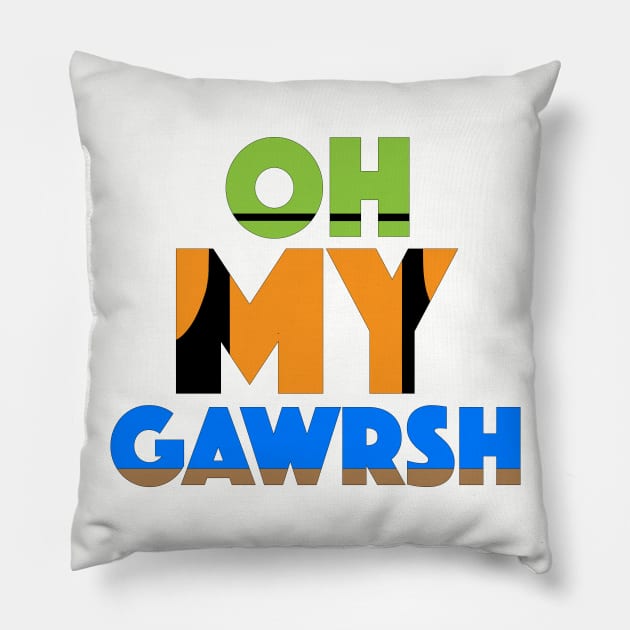 Oh My Gawrsh Pillow by KimbasCreativeOutlet