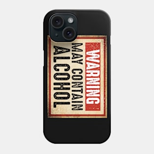 Warning May Contain Alcohol Phone Case