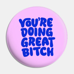 You're Doing Great Bitch in Pink and Blue Pin