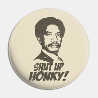 shut up honky VINTAGE retro Pin