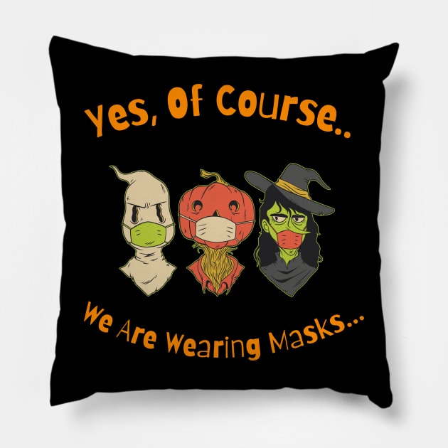 Yes, Of Course We Are Wearing Masks... Pillow by maxdax