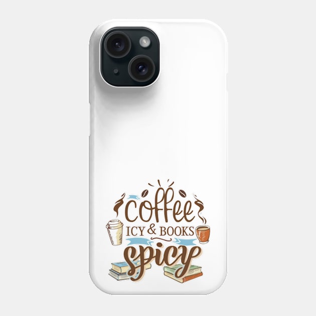 coffee icy and books spicy Phone Case by kestey shop