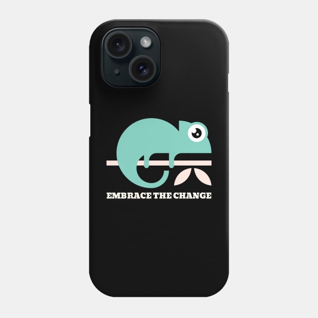 Cameleon Embrace the Change Phone Case by Dream the Biggest