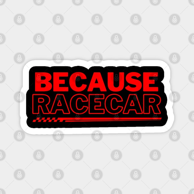 Because Racecar Red! Magnet by SocietyTwentyThree