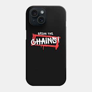 Break the chains! Phone Case