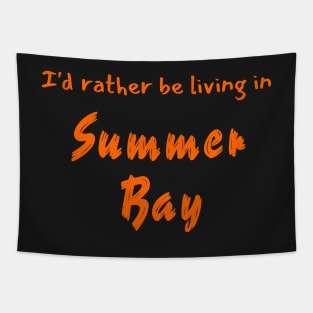 I'd rather be living in Summer Bay Tapestry