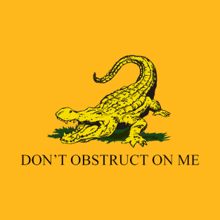 Don't Obstruct Alligator T-Shirt