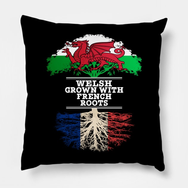 Welsh Grown With French Roots - Gift for French With Roots From France Pillow by Country Flags