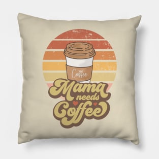 Mama needs coffee, Coffee design for mother, Mom gift, gift for mothers day Pillow