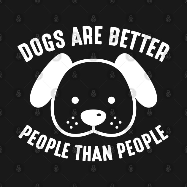 Dogs Are Better People Than People by LuckyFoxDesigns