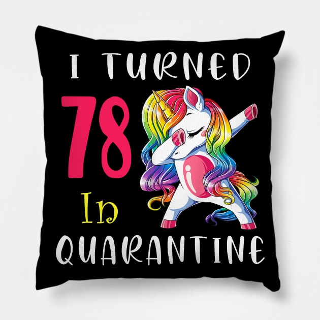 I Turned 78 in quarantine Cute Unicorn Dabbing Pillow by Superdadlove