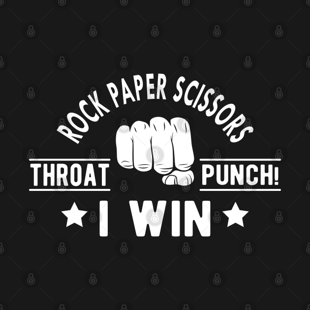 Disover Rock Paper Scissors throat punch ! I win - Rock Paper Scissor - T-Shirt