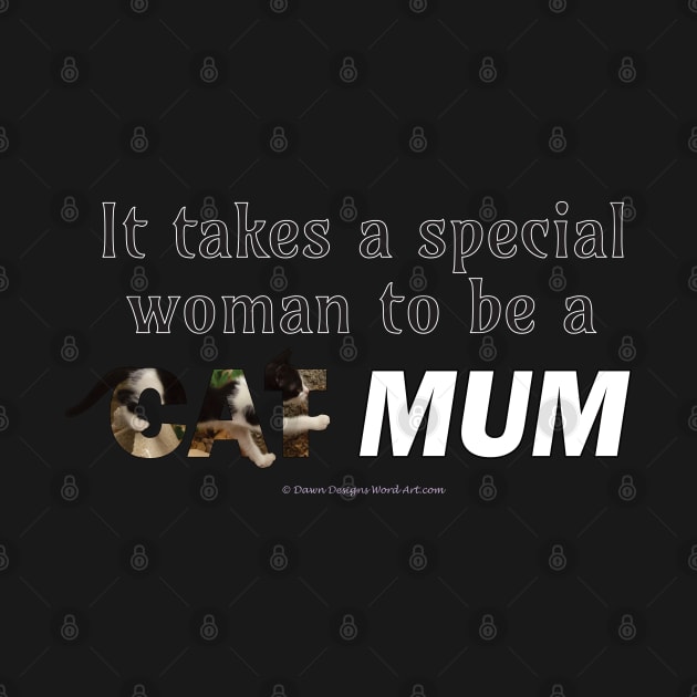 It takes a special woman to be a cat mum - black and white cat oil painting word art by DawnDesignsWordArt