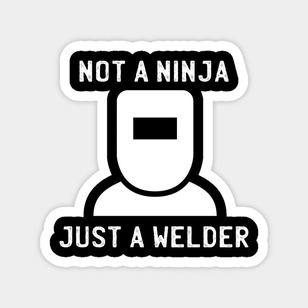Funny Welder Quote Welding Joke Humor Gift Idea Welder Magnet Teepublic Au