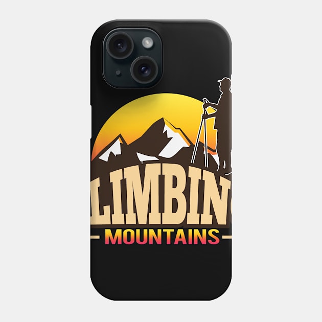 Climbing Mountains Goals Climbing Gift Shirt Phone Case by JJDezigns