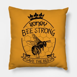 Honey be strong and save the bees Pillow