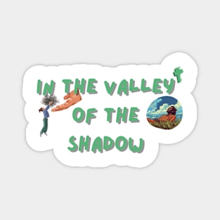 in the valley of the shadow Magnet