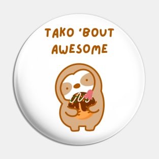 Tako About Awesome Takoyaki Sloth Pin