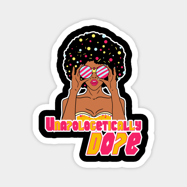 unapologetically dope Magnet by moudzy