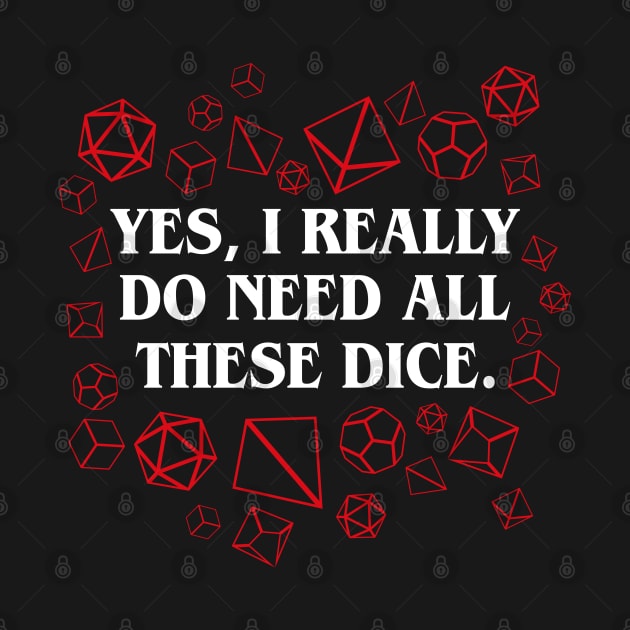 Yes I Really Do Need All These Dice Tabletop RPG Gaming by pixeptional