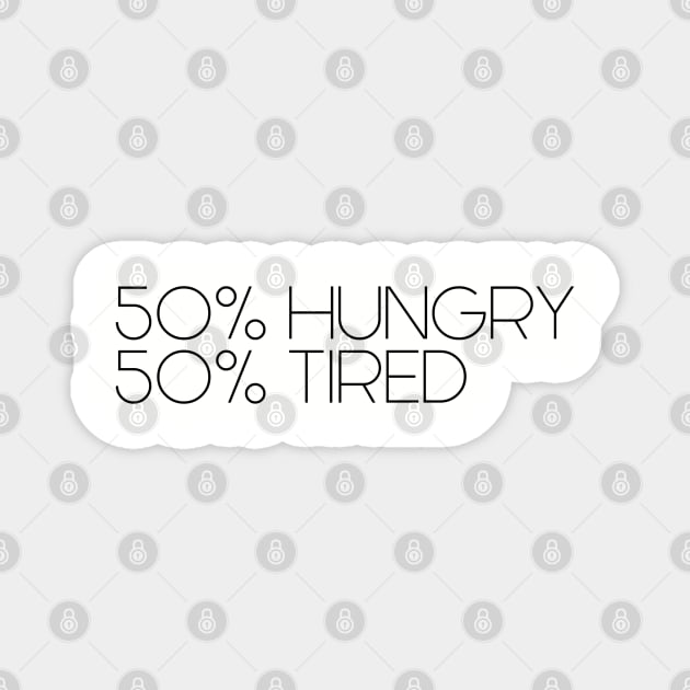 50% Hungry 50% Tired. Chef gift. Perfect present for mom mother dad father friend him or her Magnet by SerenityByAlex