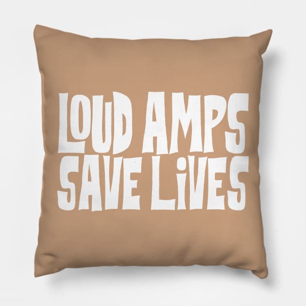 Loud Amps Save Lives Pillow by carcinojen