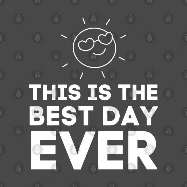 This Is The Best Day Ever-Motivational Words by HobbyAndArt