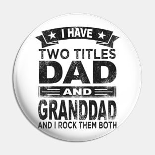 grandfather i have two titles dad and granddad Pin