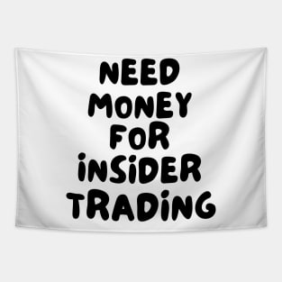 Need Money For Insider Trading Tapestry