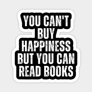 You Can't Buy Happiness But You Can Read Books Magnet