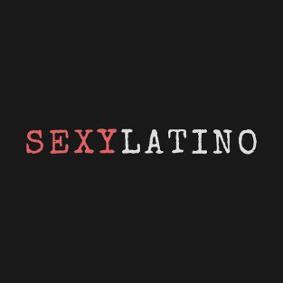 Sexy latino. Spanish text T-Shirt