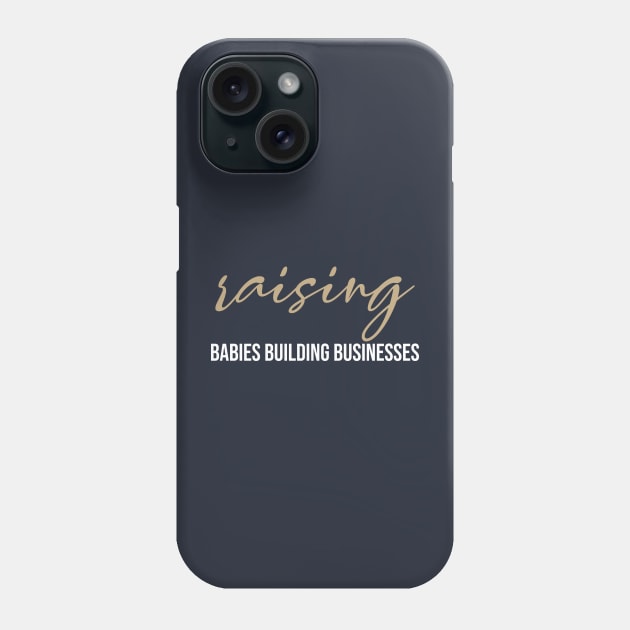 funny raising babies building businesses Phone Case by Duodesign