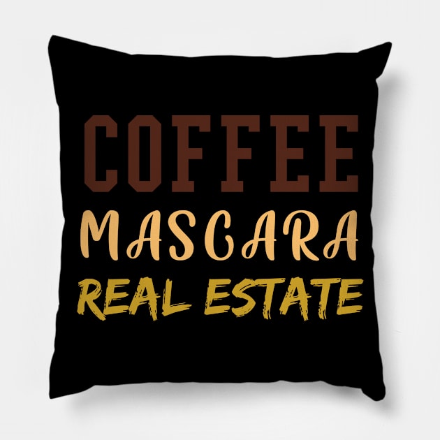 Coffee Mascara Real Estate, Realtor Shirt, Real Estate Is My Hustle, Realtor Gift, Making Dreams Come True, Gift for Real Estate Agent Pillow by  Funny .designs123