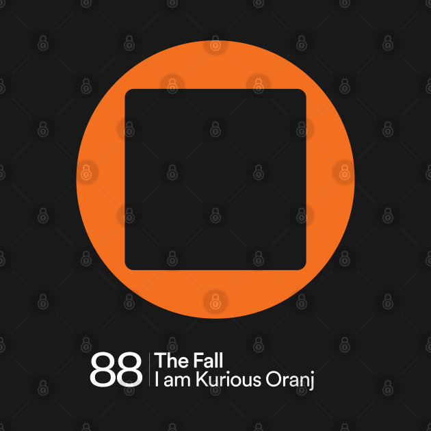 Discover The Fall — I am Kurious Orange - The Fall - T-Shirt