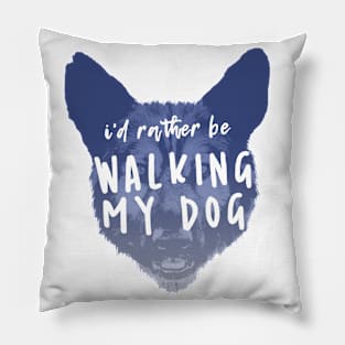 I'd Rather Be Walking My Dog Pillow