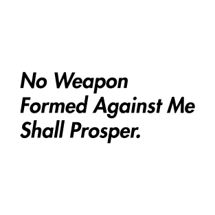 No Weapon Shall Prosper T-Shirt