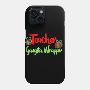 Funny Christmas Teacher Gansta Wrapper Phone Case