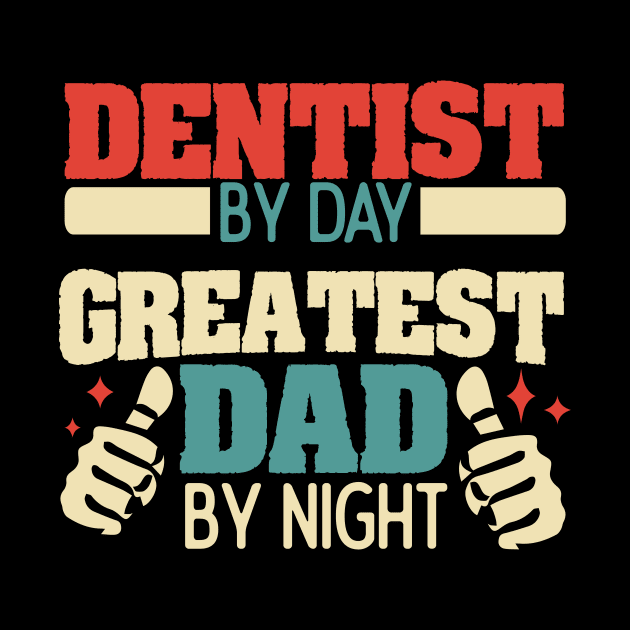 Dentist by day, greatest dad by night by Anfrato
