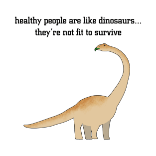 Healthy People are like Dinosaurs (red) T-Shirt