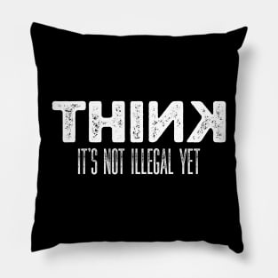 Sarcasm Think It’s Not Illegal Yet Pillow