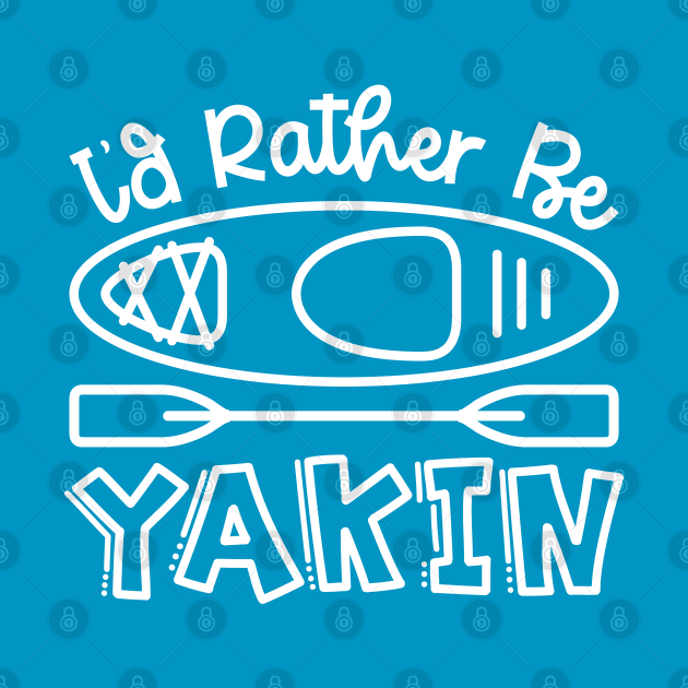 I'd Rather Be Yakin' Kayaking Funny by GlimmerDesigns