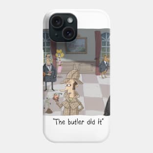 The Butler Did it Phone Case