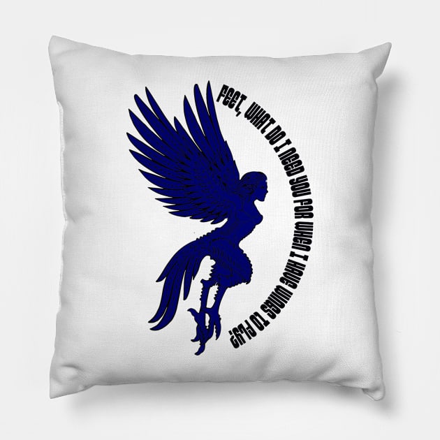 Feet, what do I need you for when I have wings? Pillow by Right-Fit27