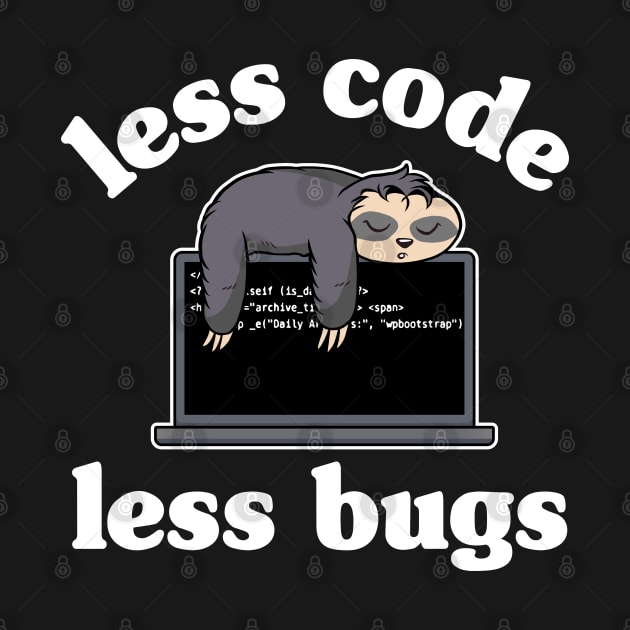 Less Code Less Bugs Funny Sloth Programmer Gift by Kuehni