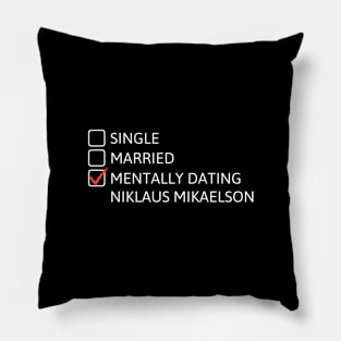 Mentally dating Niklaus Mikaelson Pillow